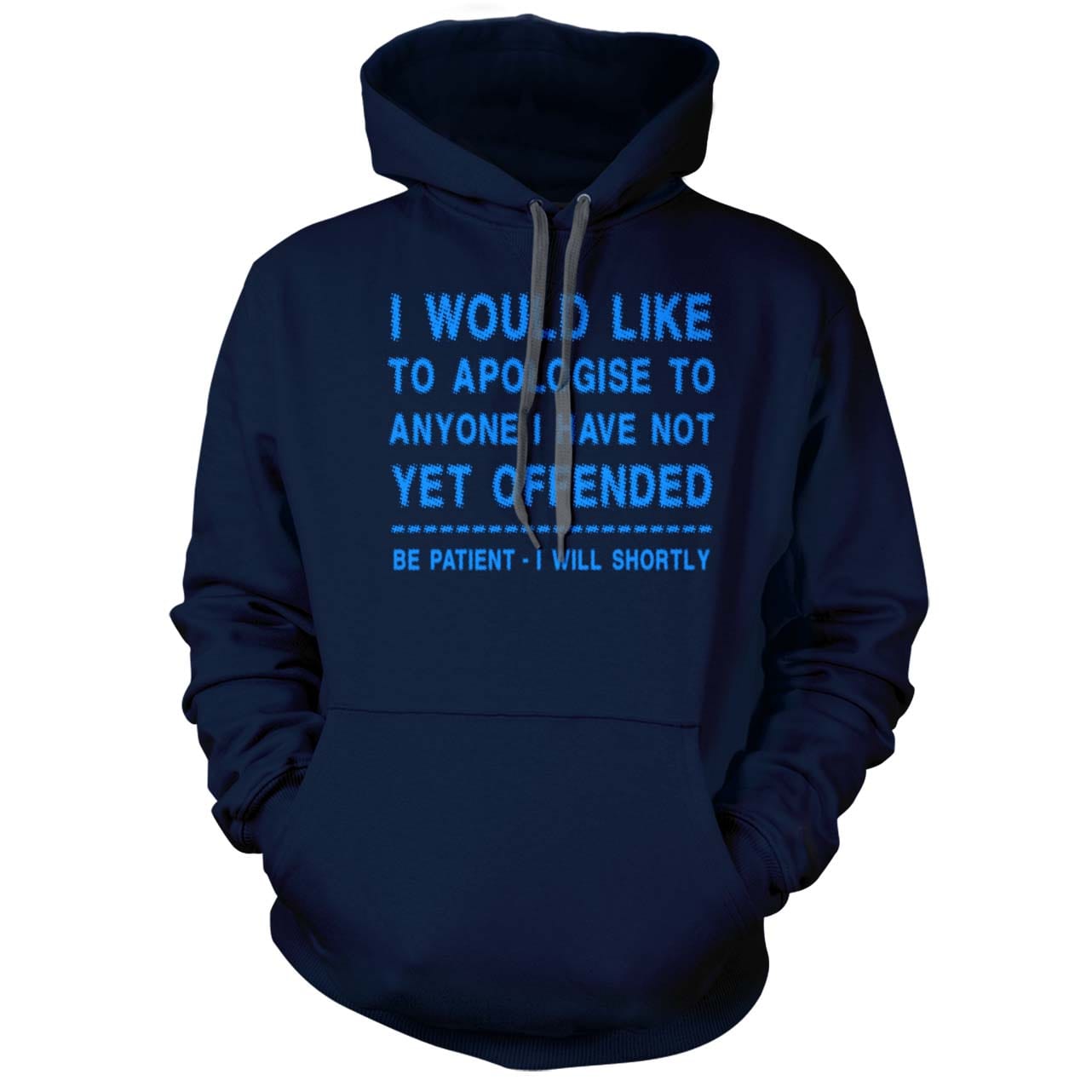Apologize to Anyone I Have Not Yet Offended Hoodie