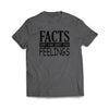 "Facts Don't care About Your Feelings" T-Shirt - Charcoal We Got Teez