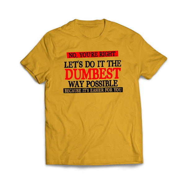 Dumbest Way Possible T Shirt