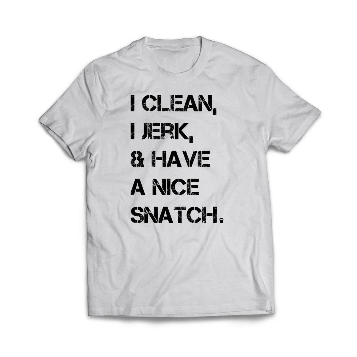 I Clean, I Jerk, & Have A Nice Snatch White T-Shirt - We Got Teez