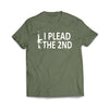 I Plead The 2nd Military Green T-Shirt - We Got Teez