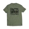 "Facts Don't care About Your Feelings" Military Green T-Shirt - We Got Teez