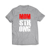 Mom Strong T-Shirt - We Got Teez