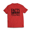 "Facts Don't care About Your Feelings" Red T-Shirt - We Got Teez