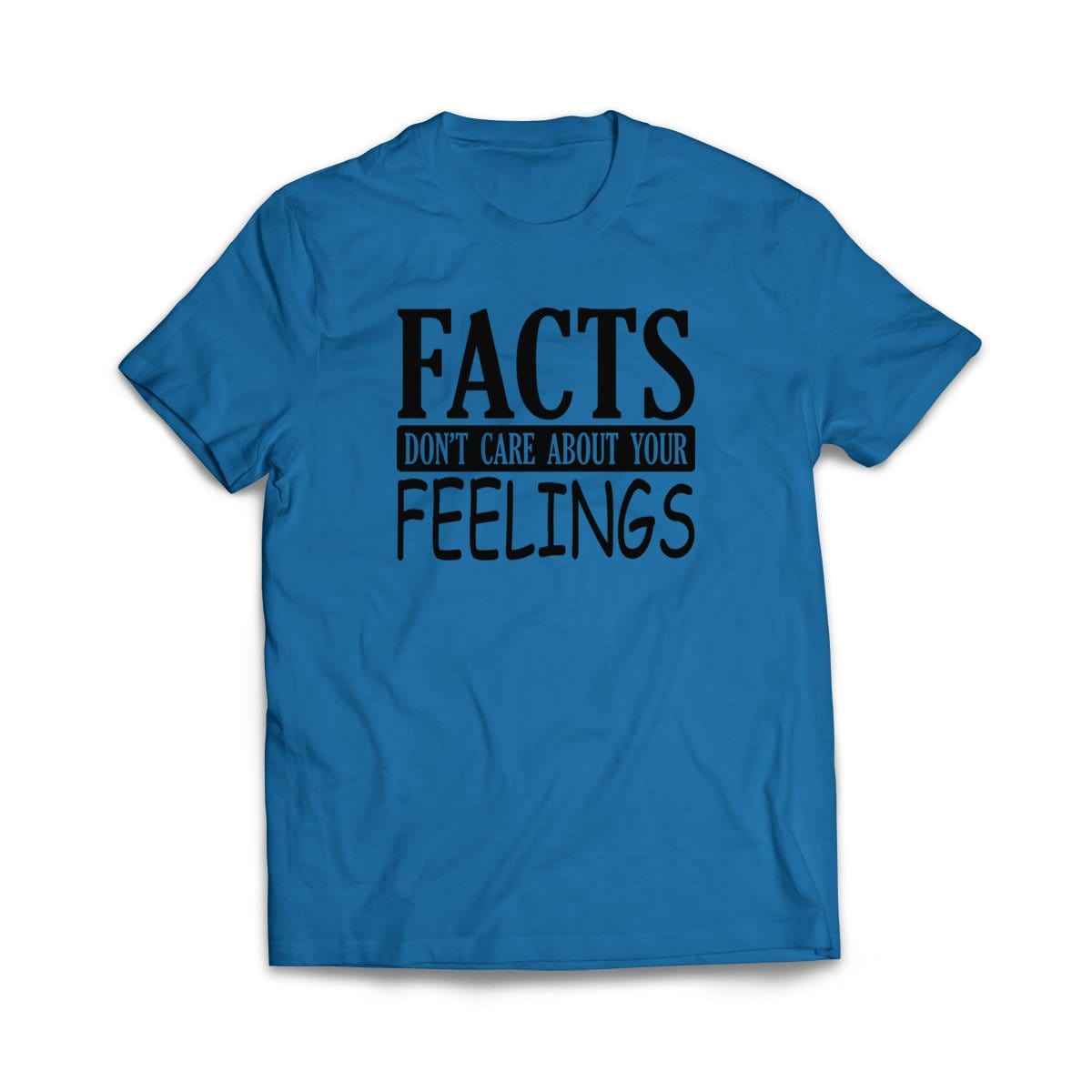 "Facts Don't care About Your Feelings" Royal T-Shirt - We Got Teez