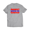 PANIC at the Costco T-Shirt - we got teez