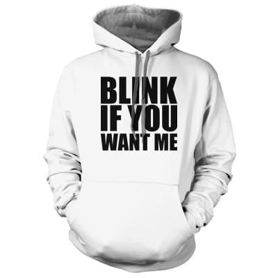 Blink If You Want Me White Hoodie - We Got Teez