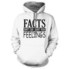 Facts Don't Care About Your Feelings White Hoodie - we got teez