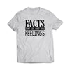 "Facts Don't care About Your Feelings" White T-Shirt - We Got Teez