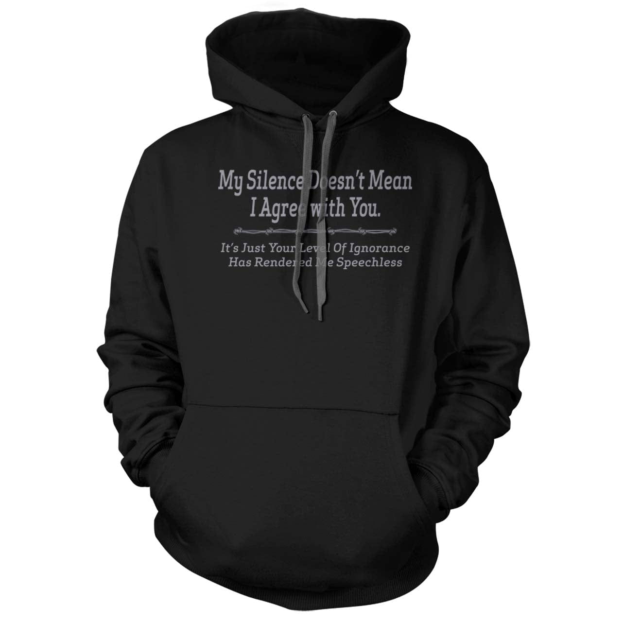 My Silence does not mean I agree with you Hoodie