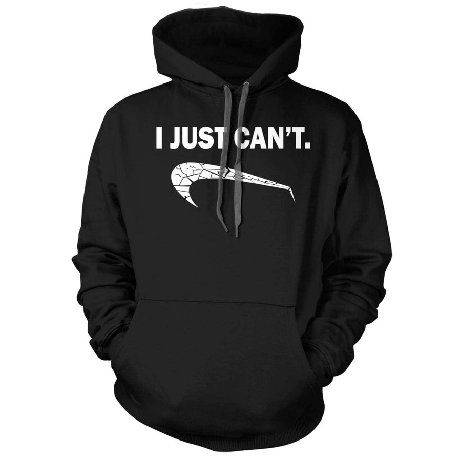 I Just Can't Hoodie
