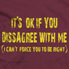 It's ok if you disagree with me T-Shirt
