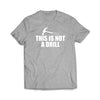 This is not a Drill  T-Shirt