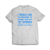 Apologize to Anyone I Have Not Yet Offended T-Shirt