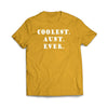 Coolest Aunt Ever Gold T-Shirt - We Got Teez