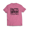 "Facts Don't care About Your Feelings" Azalea T-Shirt - We Got Teez