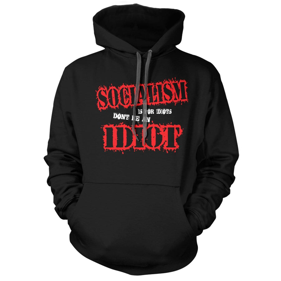Socialism is for Idiots Hoodie - we got teez