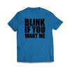 Blink If You Want Me Royal T-Shirt - We Got Teez