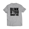 Blink If You Want Me Sport Grey T-Shirt - We Got Teez