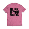 Blink If You Want Me Azalea T-Shirt - We Got Teez