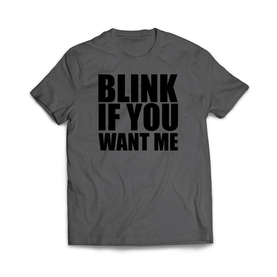 Blink If You Want Me White T-Shirt - We Got Teez