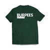 Burpees Forest Green T-Shirt - We Got Teez