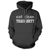 Eat Clean Train dirty Charcoal Hoodie - We Got Teez
