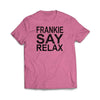 # Frankie Say Relax Azalea T shirt
