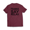 # Frankie Say Relax Maroon Tee