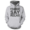 Frankie Say Relax Sweatshirt Friends Inspired Hoodie