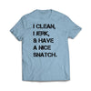I Clean, I Jerk, & Have A Nice Snatch Light Blue T-Shirt - We Got Teez