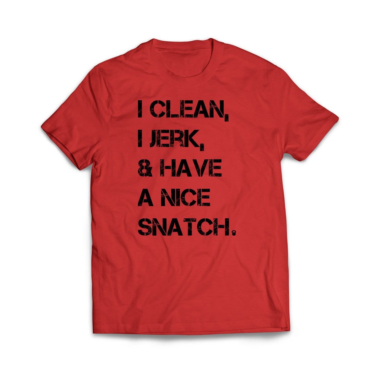 I Clean, I Jerk, & Have A Nice Snatch Red T-Shirt - We Got Teez