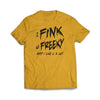 I Fink U Freaky Ath Gold T-Shirt - We Got Teez