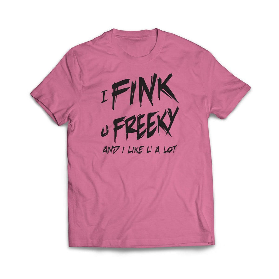 I Fink U Freaky White T-Shirt - We Got Teez