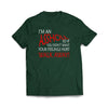I'm An Asshole Forest Green T-Shirt - We Got Teez