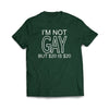 I'm not gay but $20 is $20 Forest Green T-Shirt - We Got Teez