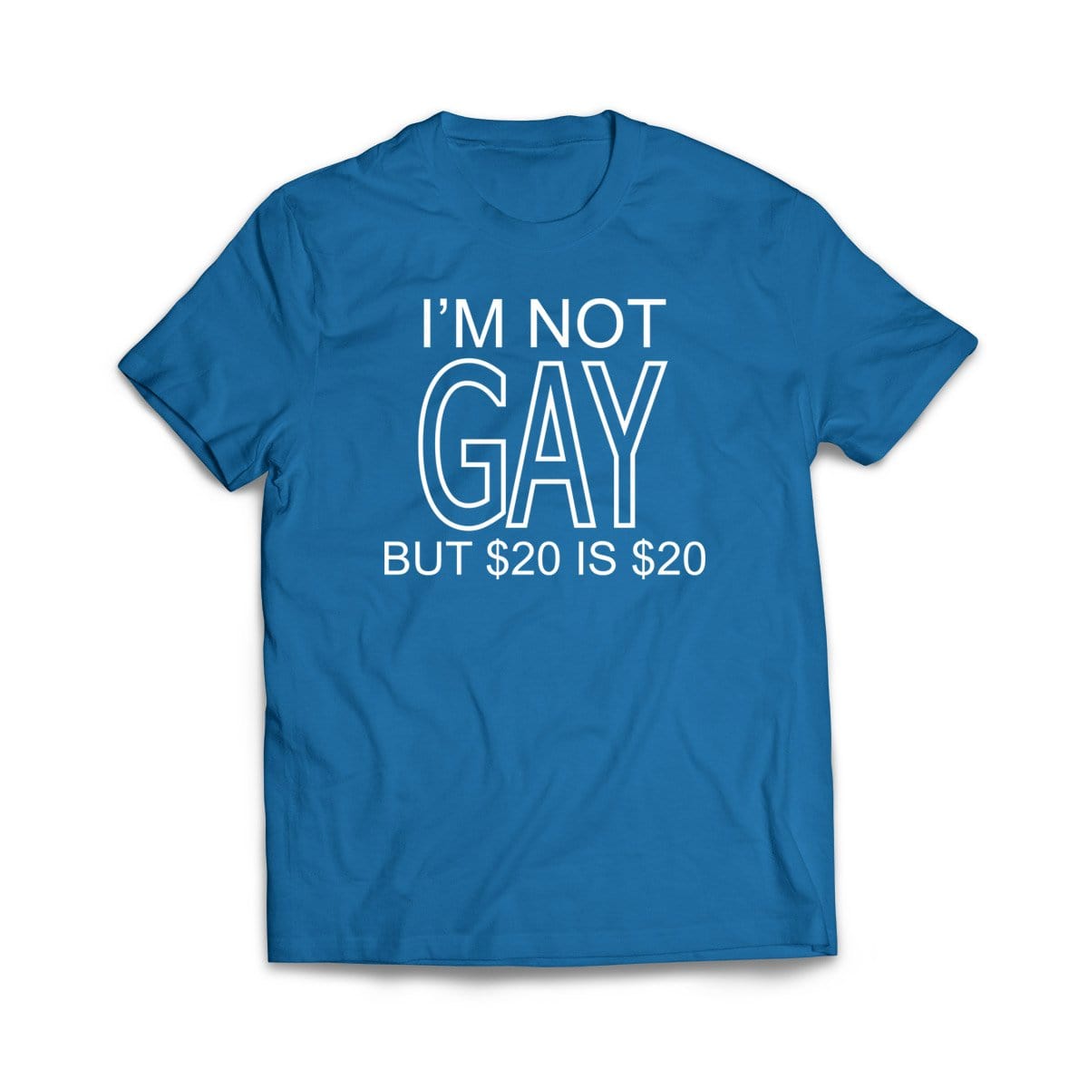 I'm not gay but $20 is $20 Royal T-Shirt - We Got Teez