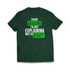 I am not Arguing Forest Green T-Shirt - We Got Tezz