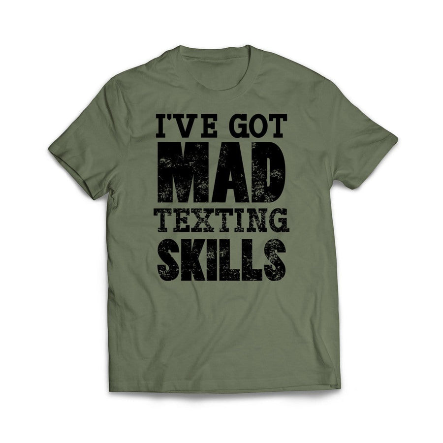 I've Got Mad Texting Skills T-Shirt - We Got Teez