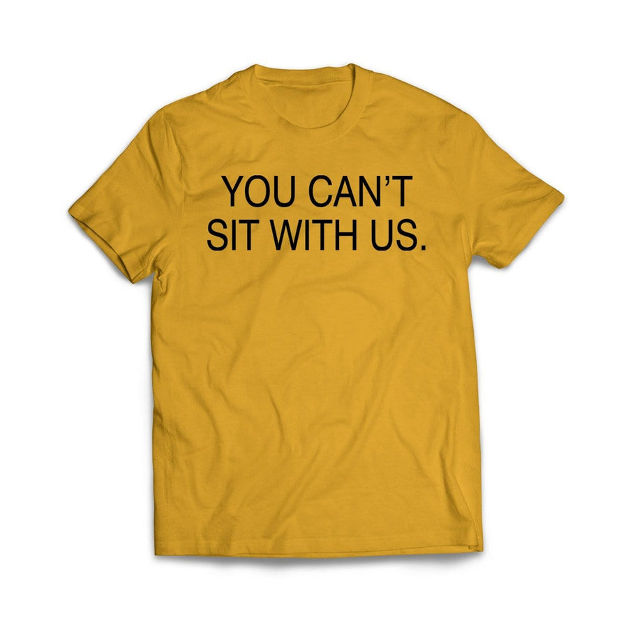 You can't sit with us White T-Shirt - We Got Teez