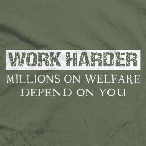 Work Harder Millions on welfare Depend On You Military Square File