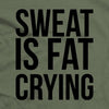 Sweat is fat crying T-Shirt - We Got Teez
