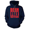 Born Free Taxed to Death Navy Hoodie - we got teez
