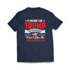 If You Don't Like Trump T-Shirt - we got teez