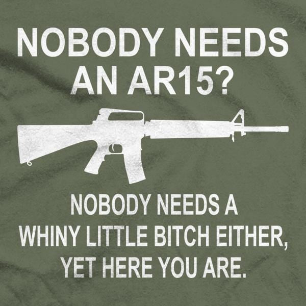 Nobody Needs An AR-15? T-Shirt Product Square - We Got Teez