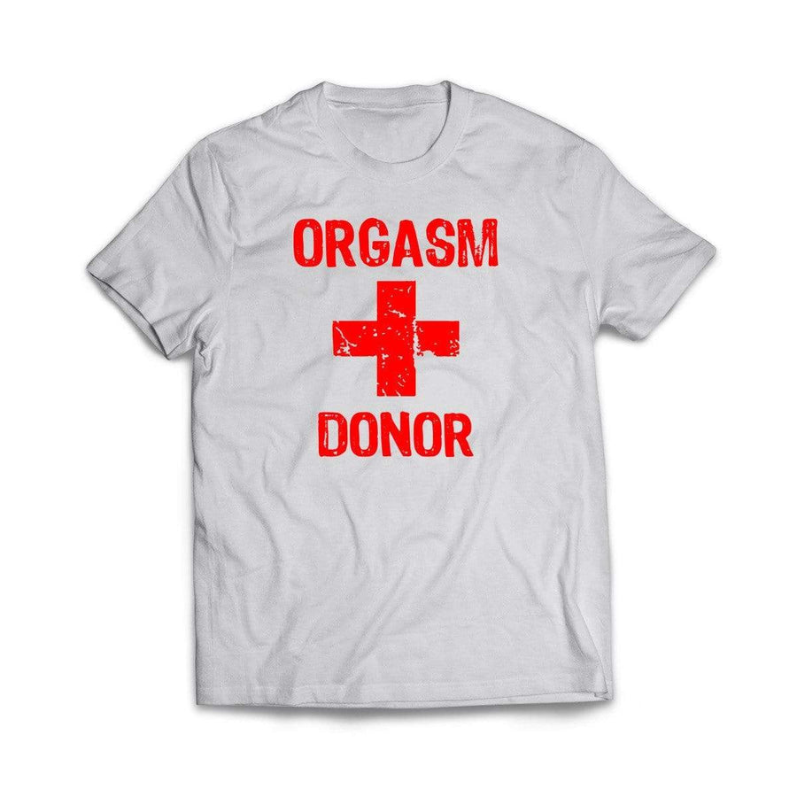 Orgasm Donor T-Shirt - We Got Teez
