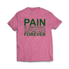 Pain is Temporary Quitting is forever T-Shirt - We Got Teez