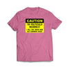 Caution I'm Politically Incorrect T-Shirt