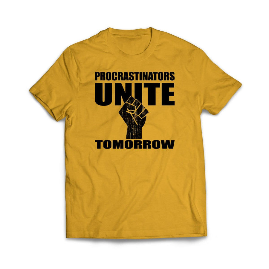 Procrastinators Unite Tomorrow T-Shirt - We Got Teez