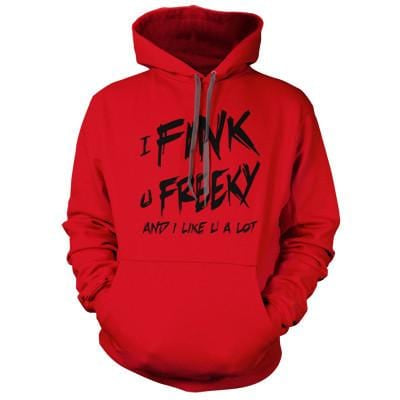 I Fink You Freeky Red Hoodie - We Got Teez